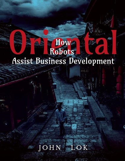 How Robots Assist Business Development, John Lok - Paperback - 9798886411959