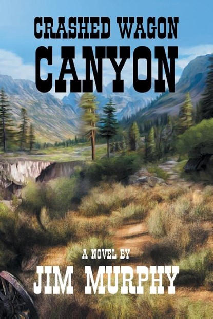 Crashed Wagon Canyon, MURPHY,  Jim - Paperback - 9798886445060
