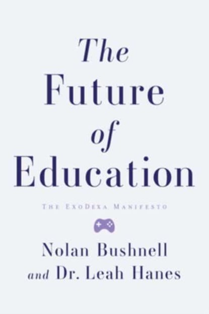 The Future of Education, Bushnell Nolan ; Leah Hanes - Gebonden - 9798886450057