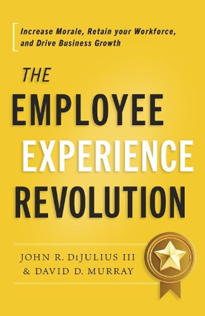 The Employee Experience Revolution, John R Dijulius ; David D Murray - Gebonden - 9798886451924