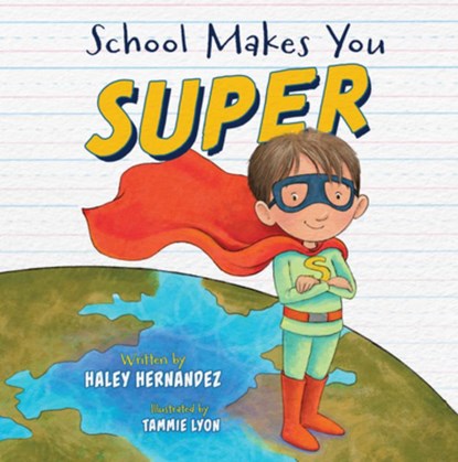 School Makes You Super, Haley Hernandez - Gebonden - 9798886453232