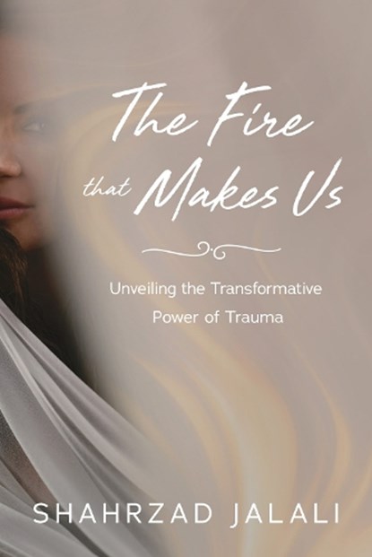 The Fire That Makes Us, Shahrzad Jalali - Gebonden - 9798886453485