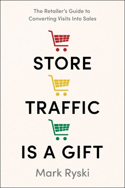 Store Traffic Is a Gift, Mark Ryski - Gebonden - 9798886453768