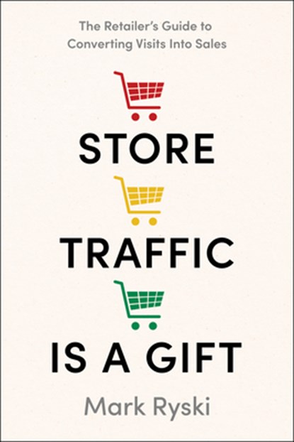 Store Traffic Is a Gift, Mark Ryski - Gebonden - 9798886453768