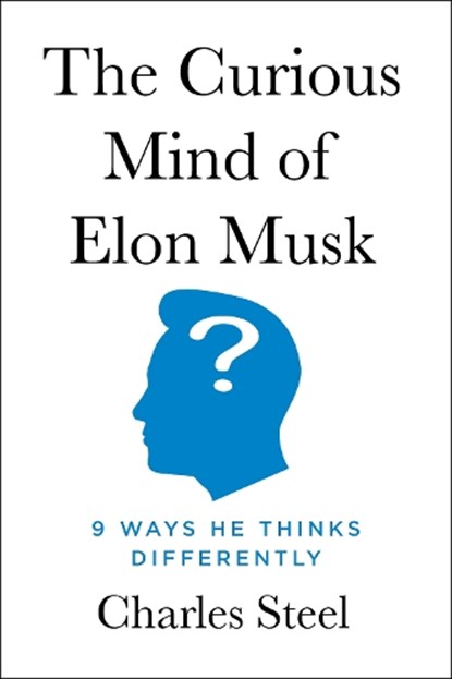 The Curious Mind of Elon Musk, Charles Steel - Gebonden - 9798886454314