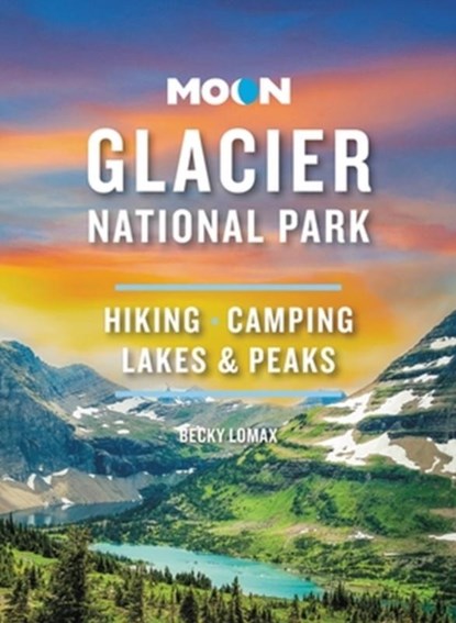 Moon Glacier National Park (Ninth Edition), Becky Lomax - Paperback - 9798886470086