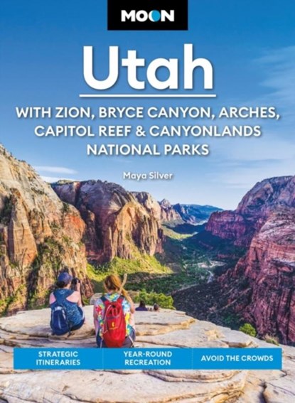 Moon Utah (Fifteenth Edition): With Zion, Bryce Canyon, Arches, Capitol Reef & Canyonlands National Parks, Maya Silver - Paperback - 9798886470147