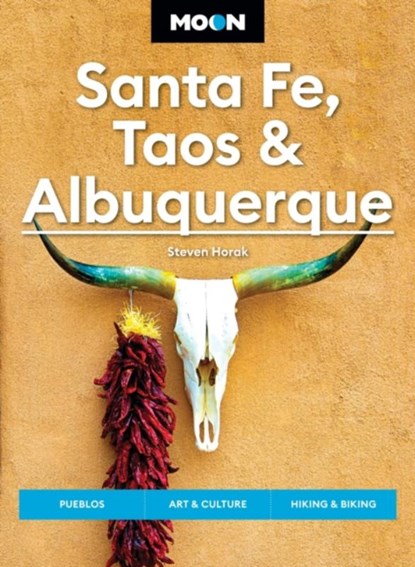 Moon Santa Fe, Taos & Albuquerque (Seventh Edition), Steven Horak - Paperback - 9798886470383