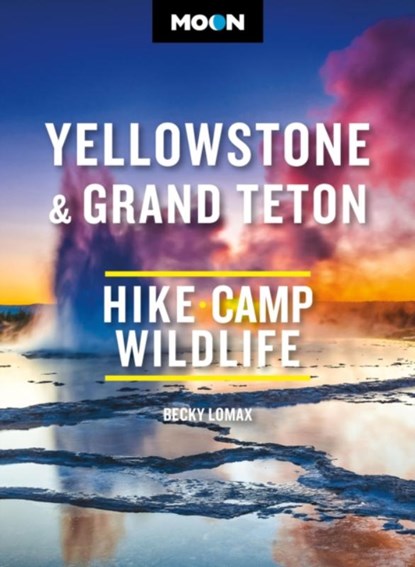 Moon Yellowstone & Grand Teton, Becky Lomax - Paperback - 9798886470529