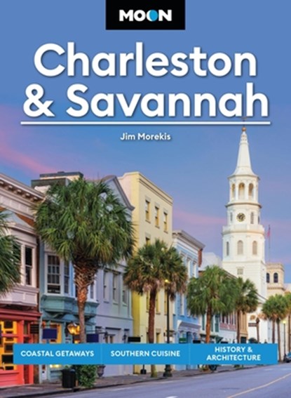 Moon Charleston & Savannah (Tenth Edition), Jim Morekis - Paperback - 9798886471007