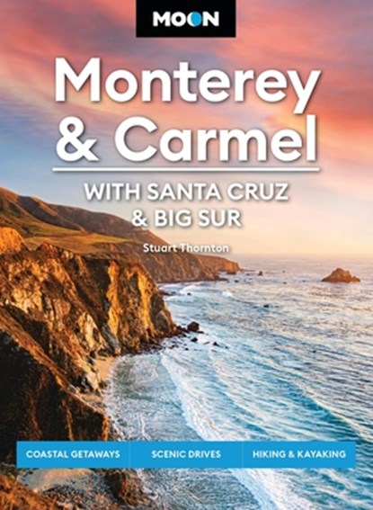 Moon Monterey & Carmel: With Santa Cruz & Big Sur (Eighth Edition), Stuart Thornton - Paperback - 9798886471069