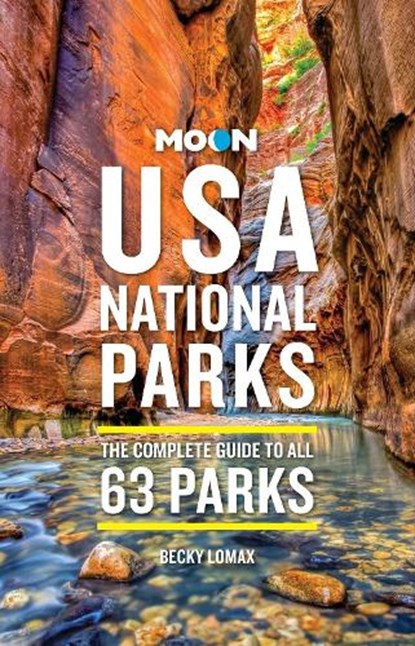 Moon USA National Parks: The Complete Guide to All 63 Parks, Becky Lomax - Paperback - 9798886471281