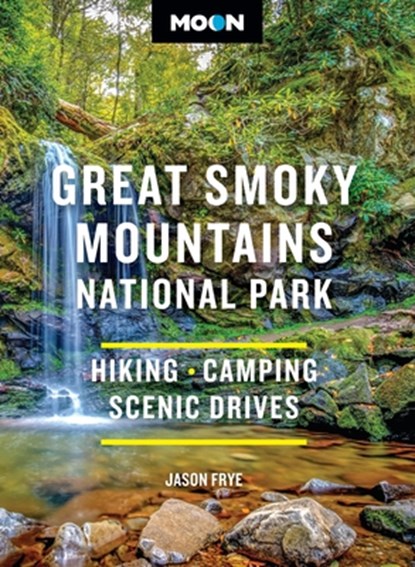 Moon Great Smoky Mountains National Park (Fourth Edition), Jason Frye - Paperback - 9798886471526