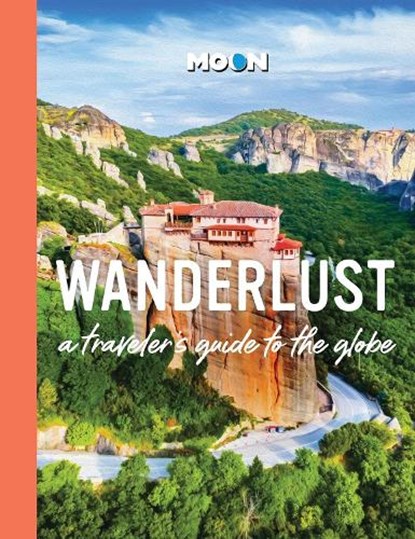 Wanderlust: A Traveler's Guide to the Globe, Moon Travel Guides - Gebonden - 9798886471649