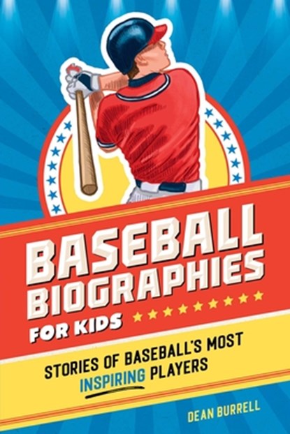 Baseball Biographies for Kids: Stories of Baseball's Most Inspiring Players, Dean Burrell - Paperback - 9798886501711