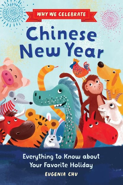Why We Celebrate Chinese New Year, Eugenia Chu - Paperback - 9798886504613