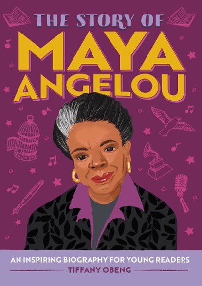 The Story of Maya Angelou: An Inspiring Biography for Young Readers, Tiffany Obeng - Paperback - 9798886508222