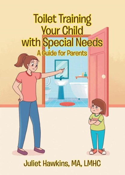 Toilet Training Your Child with Special Needs, Juliet Hawkins Ma Lmhc - Paperback - 9798886542523