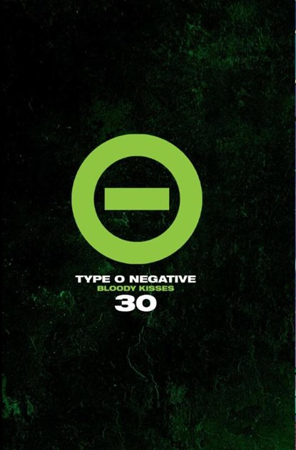 Type O Negative: Bloody Kisses 30, Type O Negative ; Cristina Scabbia ; Charlie Benante ; Burton C. Bell - Gebonden - 9798886560640