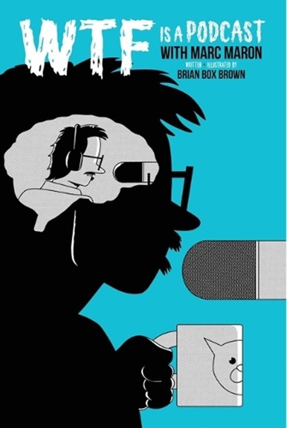 Wtf Is a Podcast with Marc Maron, Brian Box Brown - Gebonden - 9798886562224