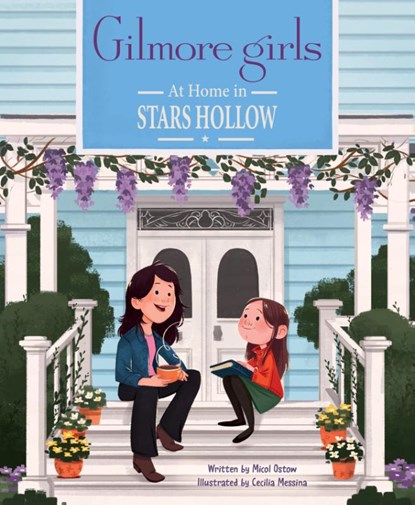 Gilmore Girls: At Home in Stars Hollow, Micol Ostow ;  Cecilia Messina - Gebonden - 9798886631449