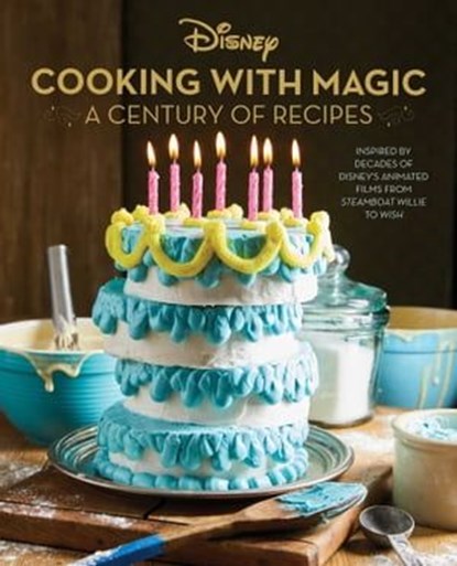 Disney: Cooking With Magic: A Century of Recipes, Brooke Vitale ; Lisa Kingsley ; Jennifer Peterson - Ebook - 9798886632002