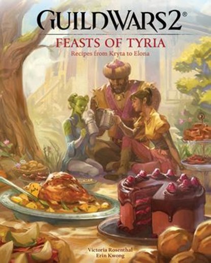 Guild Wars 2: Feasts of Tyria, Victoria Rosenthal ; Erin Kwong - Ebook - 9798886638691