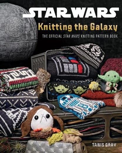 Star Wars: Knitting the Galaxy, Tanis Gray - Paperback - 9798886638899