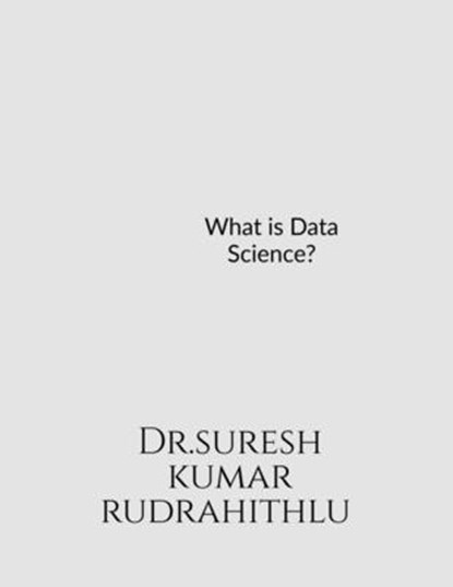 What is Data Science?, Suresh Kumar - Paperback - 9798886672411