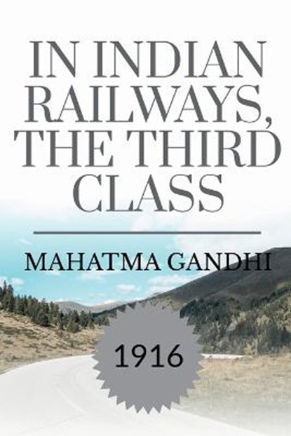 In Indian Railways, the Third Class, GANDHI,  Mahatma - Paperback - 9798886679618