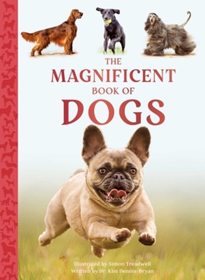 The Magnificent Book of Dogs, Kim Dennis-Bryan - Gebonden - 9798886740356
