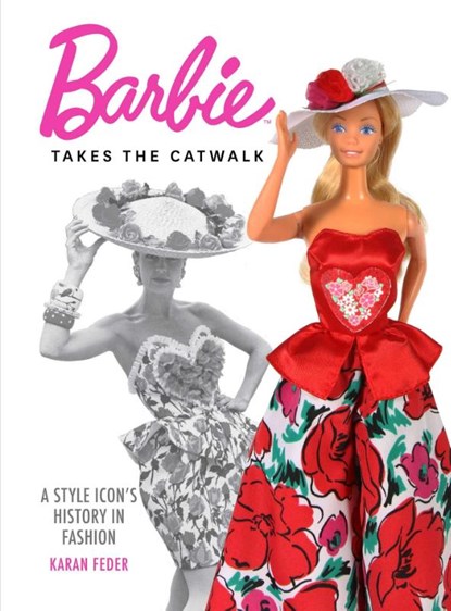 Barbie Takes the Catwalk A Style Icon's History in Fashion, Karan Feder - Gebonden - 9798886740493