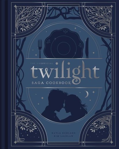 The Unofficial Twilight Saga Cookbook, Kayla Ruhland ; Kim Laidlaw - Gebonden - 9798886742275