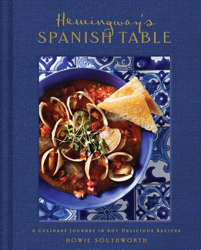 Hemingway's Spanish Table, Weldon Owen - Gebonden - 9798886742909