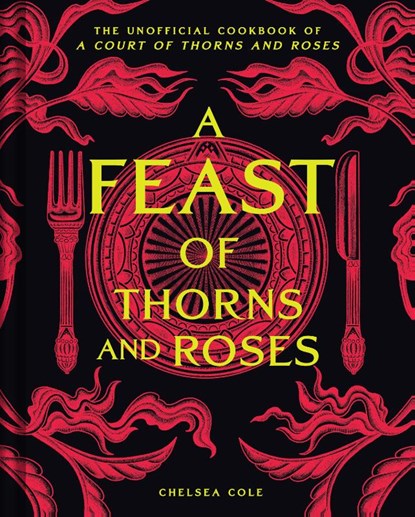 A Feast of Thorns and Roses, Chelsea Cole - Gebonden - 9798886742978