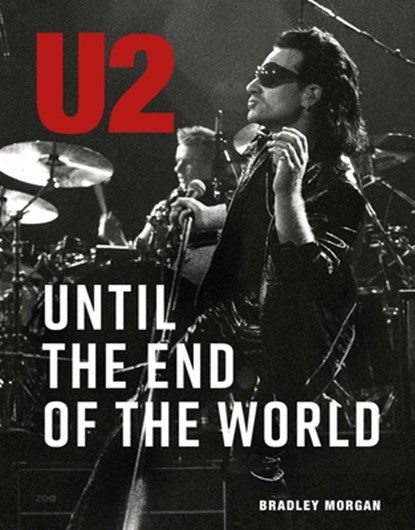 U2: Until the End of the World, Bradley Morgan - Gebonden - 9798886743579