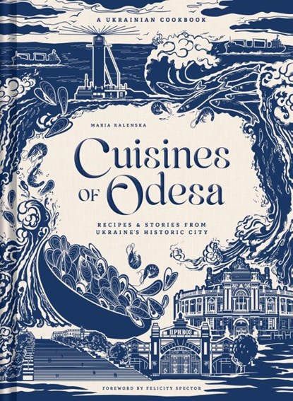 Cuisines of Odesa, Maria Kalenska - Gebonden - 9798886743722