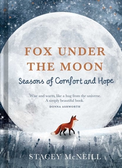 Fox Under the Moon: Seasons of Comfort and Hope, Stacey McNeill - Gebonden - 9798886743746