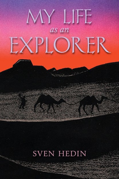 My Life as an Explorer, Sven Hedin - Paperback - 9798886770100