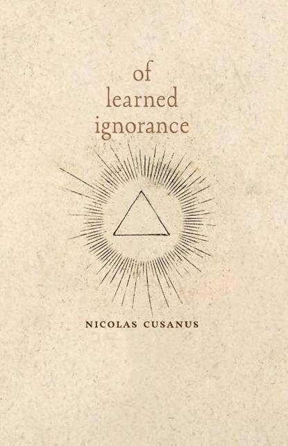 Of Learned Ignorance, Nicolas Cusanus ; Nicholas of Cusa - Paperback - 9798886770469