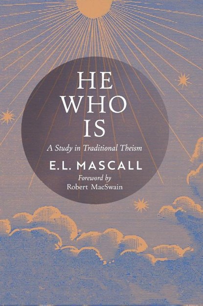 He Who Is, E. L. Mascall ; Eric Mascall - Gebonden - 9798886770674