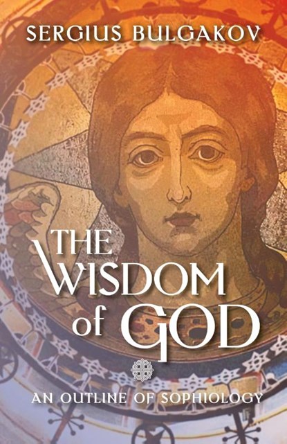 The Wisdom of God, Sergius Bulgakov ; Sergij Bulgakov ; Sergei Bulgakov - Paperback - 9798886770827