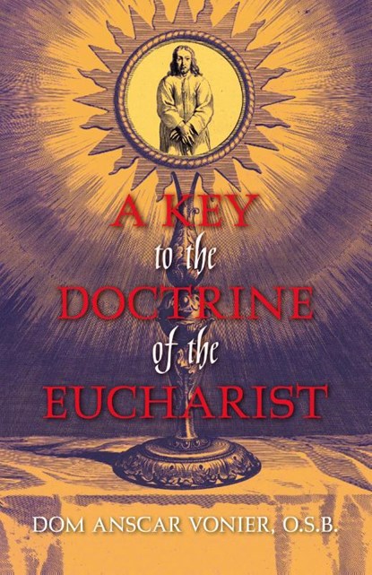 A Key to the Doctrine of the Eucharist, Dom Anscar Vonier - Paperback - 9798886770865