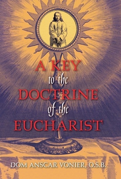 Vonier, D: Key to the Doctrine of the Eucharist, Dom Anscar Vonier - Gebonden - 9798886770872