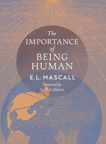 The Importance of Being Human: Some Aspects of the Christian Doctrine of Man, E. L. Mascall - Gebonden - 9798886771152