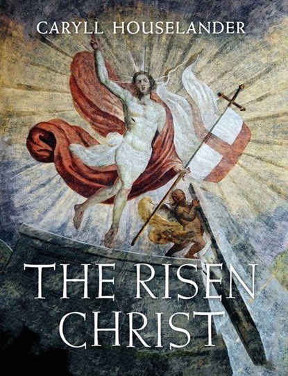 Houselander, C: Risen Christ, Caryll Houselander - Gebonden - 9798886771213