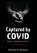 Captured by COVID, Michael E Bowers - Gebonden - 9798886790221