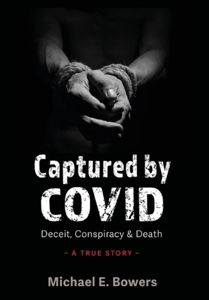 Captured by COVID, Michael E Bowers - Gebonden - 9798886790221