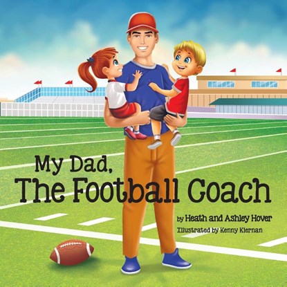 My Dad, The Football Coach, Heath Hover ; Ashley Hover - Paperback - 9798886790320