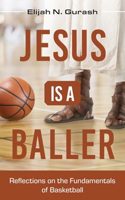 Jesus is a Baller, Elijah N. Gurash - Paperback - 9798886792317